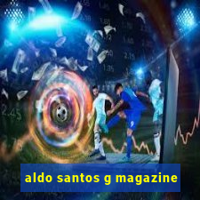 aldo santos g magazine